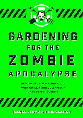 Gardening for the Zombie Apocalypse (Paperback)