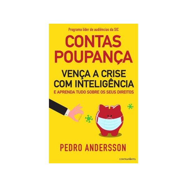 Contas-Poupança - Vença A Crise Com Inteligência e Aprenda Tudo Sobre Os Seus Direitos