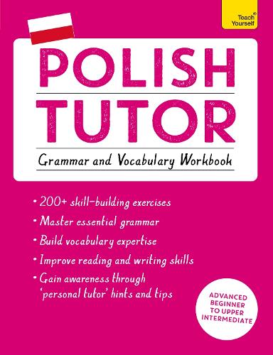 Polish Tutor: Grammar and Vocabulary Workbook (Learn Polish with Teach Yourself): Advanced beginner to upper intermediate course (Paperback)