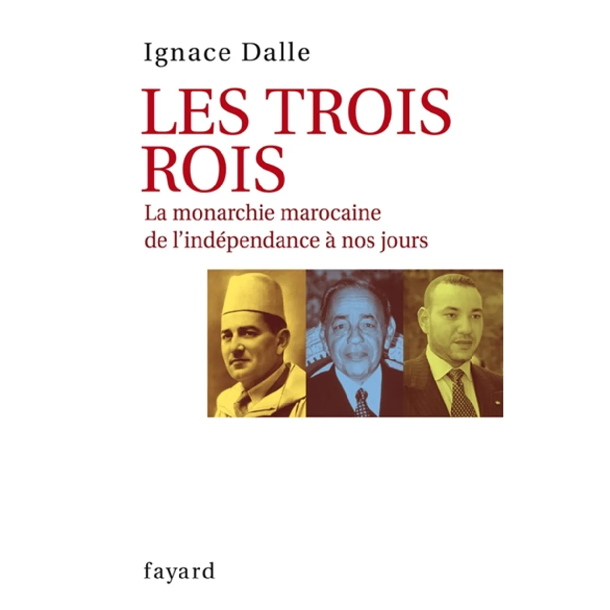 Les trois rois : la monarchie marocaine de l'indépendance à nos jours · Occasion
