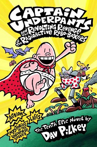 Captain Underpants and the Revolting Revenge of the Radioactive Robo-Boxers - Captain Underpants (Paperback)