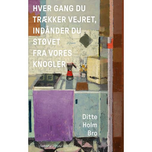 Lindhardt & Ringhof Hver Gang Du Trækker Vejret, Indånder Du Støvet Fra Vores Knogler