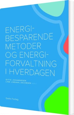 Energibesparende Metoder Og Energiforvaltning I Hverdagen - Hanne Kaae Kristensen - Bog