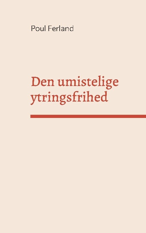Den Umistelige Ytringsfrihed - Poul Ferland - Bog