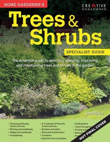 Home Gardener's Trees & Shrubs: Selecting, planting, improving and maintaining trees and shrubs in the garden - Specialist Guide (Paperback)