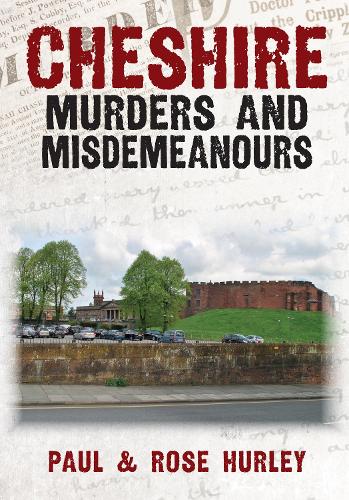 Cheshire Murders and Misdemeanours - Murders & Misdemeanours (Paperback)