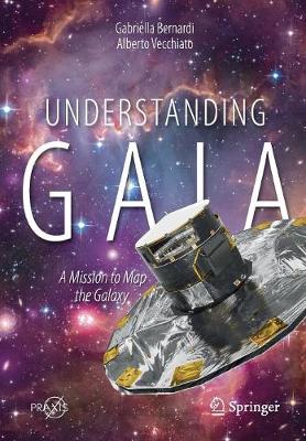Understanding Gaia: A Mission to Map the Galaxy - Popular Astronomy (Paperback)