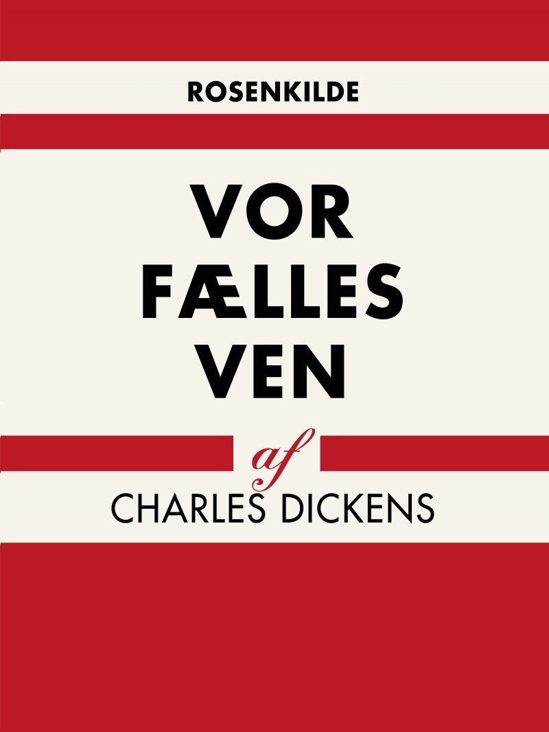 Vor Fælles Ven - Charles Dickens - Bog