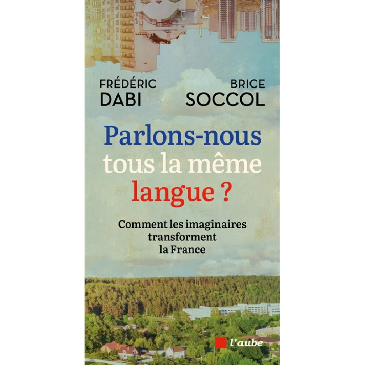 Parlons-nous tous la même langue ? : comment les imaginaires transforment la France · Occasion