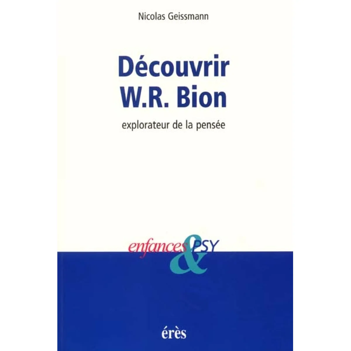Enfances et psy. Découvrir W.-R. Bion : explorateur de la pensée · Occasion