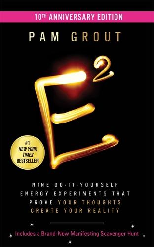 E-Squared (10th Anniversary Edition): Nine Do-It-Yourself Energy Experiments That Prove Your Thoughts Create Your Reality (Paperback)