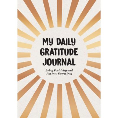 My Daily Gratitude Journal: Bring Positivity and Joy Into Every Day (Paperback)