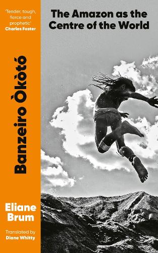 Banzeiro òkòtó: The Amazon as the Centre of the World (Paperback)