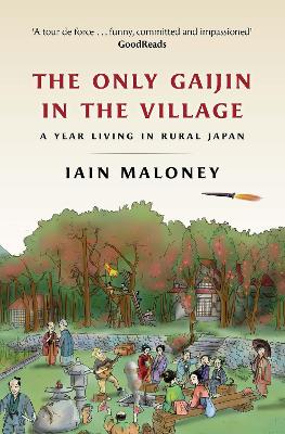 The Only Gaijin in the Village: A Year Living in Rural Japan (Paperback)