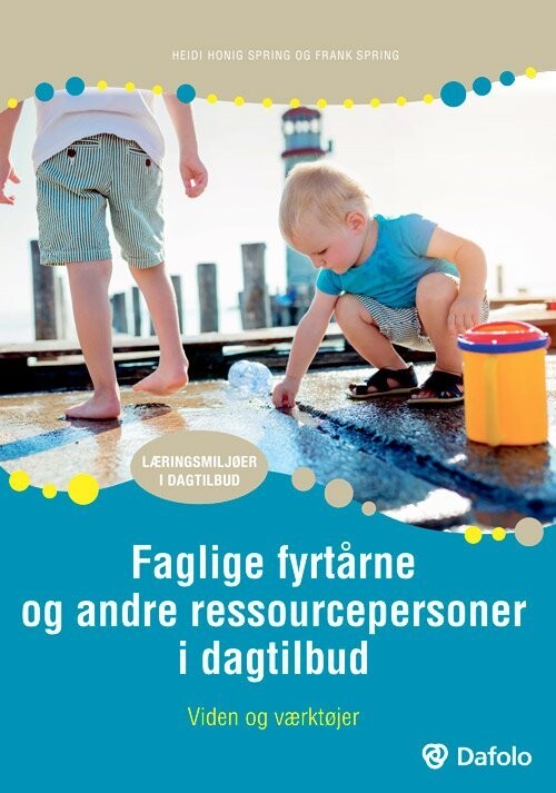Faglige Fyrtårne Og Andre Ressourcepersoner I Dagtilbud - Heidi Honig Spring - Bog