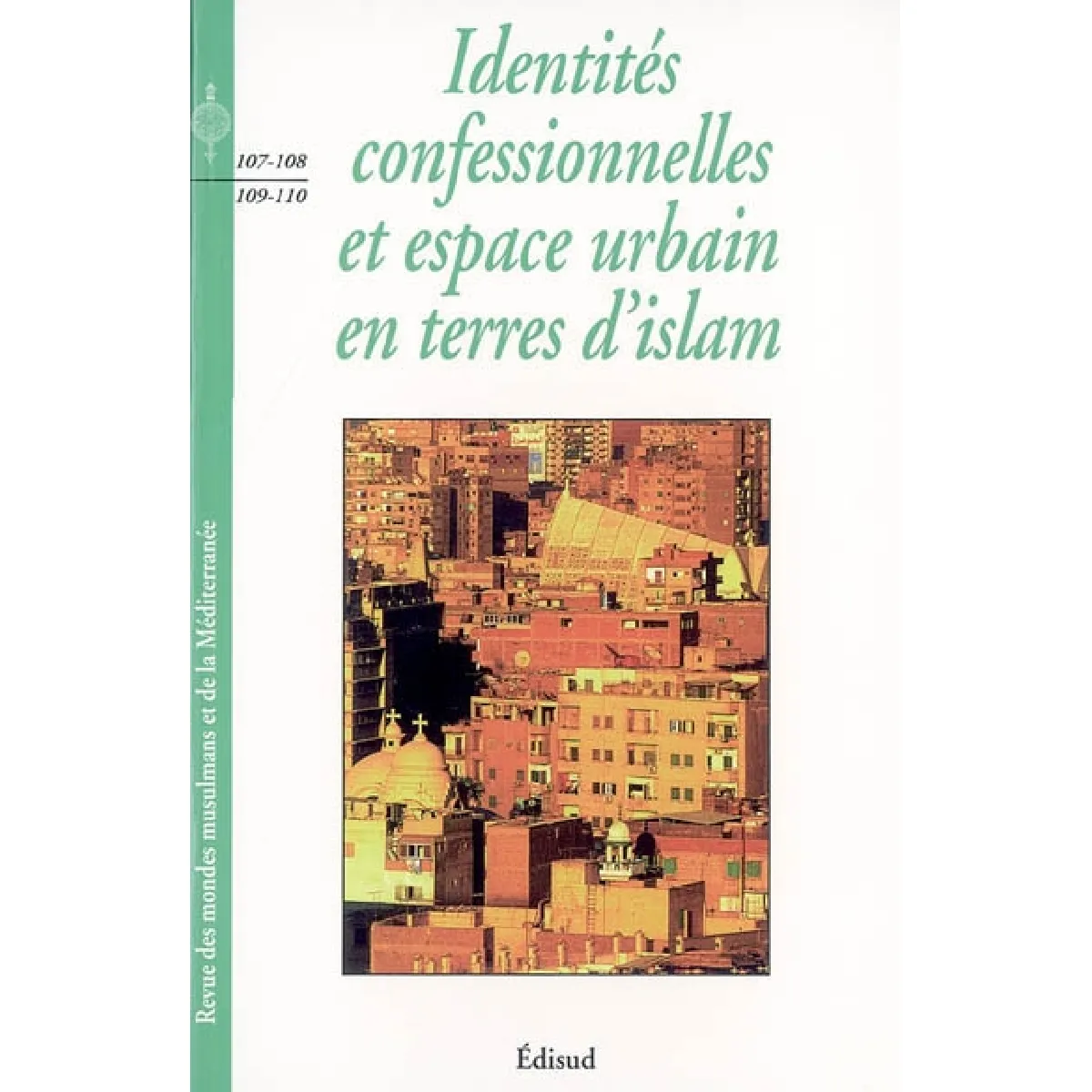 Revue des mondes musulmans et de la Méditerranée, n° 107-110. Identités confessionnelles et espaces urbains en terres d'islam · Occasion