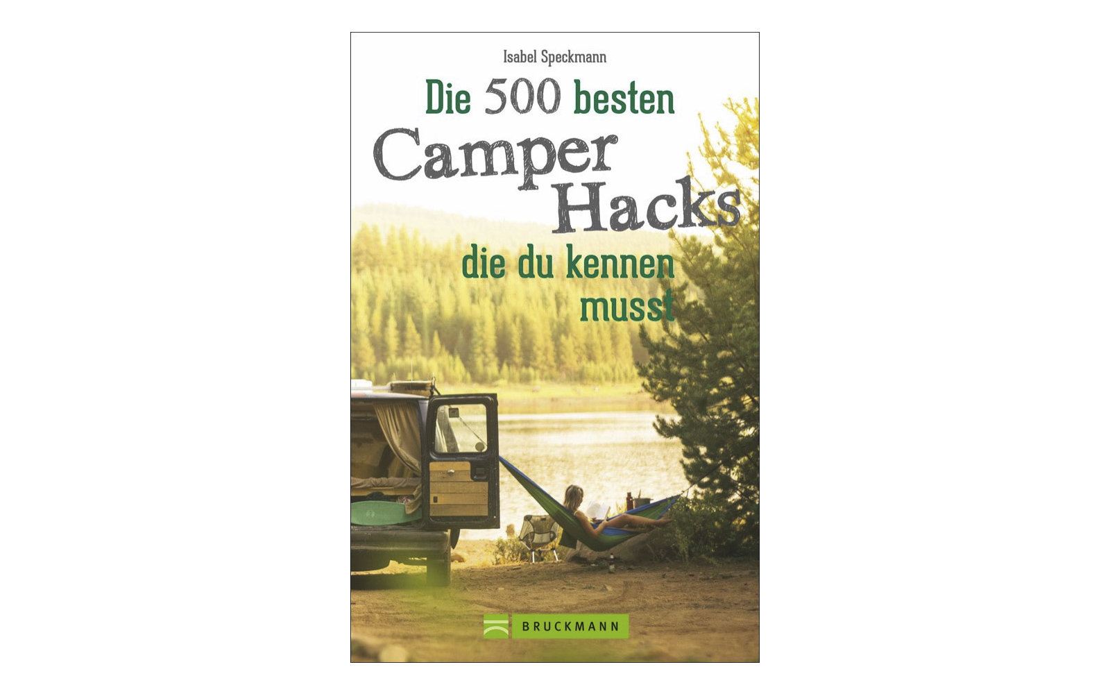 Isabel Speckmann - Die 500 besten Camper Hacks, die du kennen musst