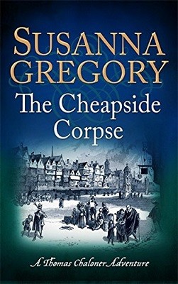 The Cheapside Corpse: The Tenth Thomas Chaloner Adventure - Adventures of Thomas Chaloner (Paperback)