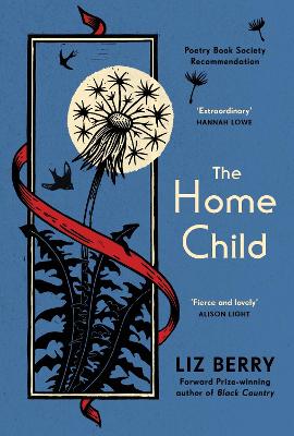 The Home Child: from the Forward Prize-winning author of Black Country (Hardback)