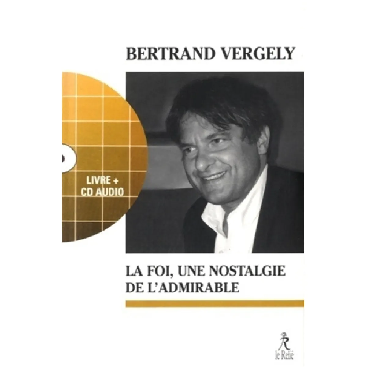 La foi, une nostalgie de l'admirable · Occasion