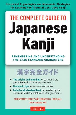 The Complete Guide to Japanese Kanji: (JLPT All Levels) Remembering and Understanding the 2,136 Standard Characters (Paperback)
