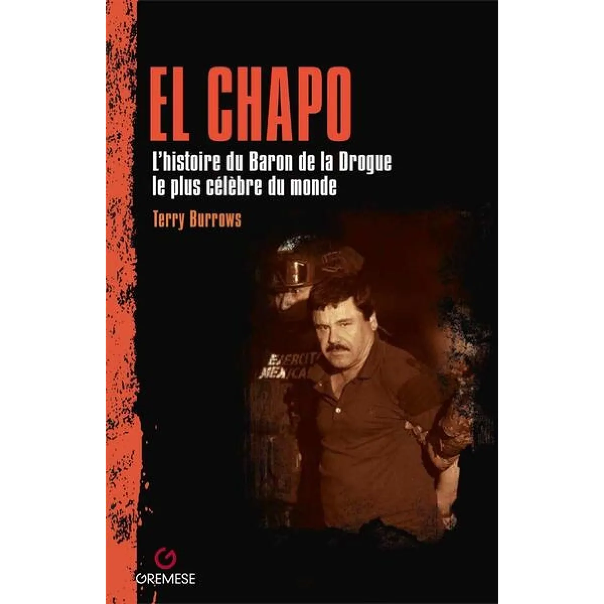 El Chapo : l'histoire du baron de la drogue le plus célèbre du monde