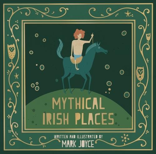 Mythical Irish Places (Hardback)