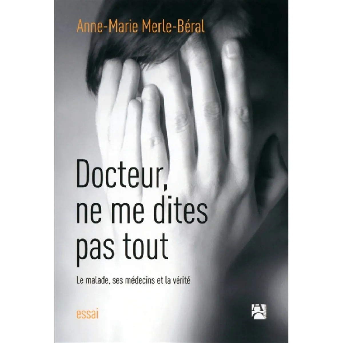 Docteur, ne me dites pas tout : le malade, ses médecins et la vérité · Occasion