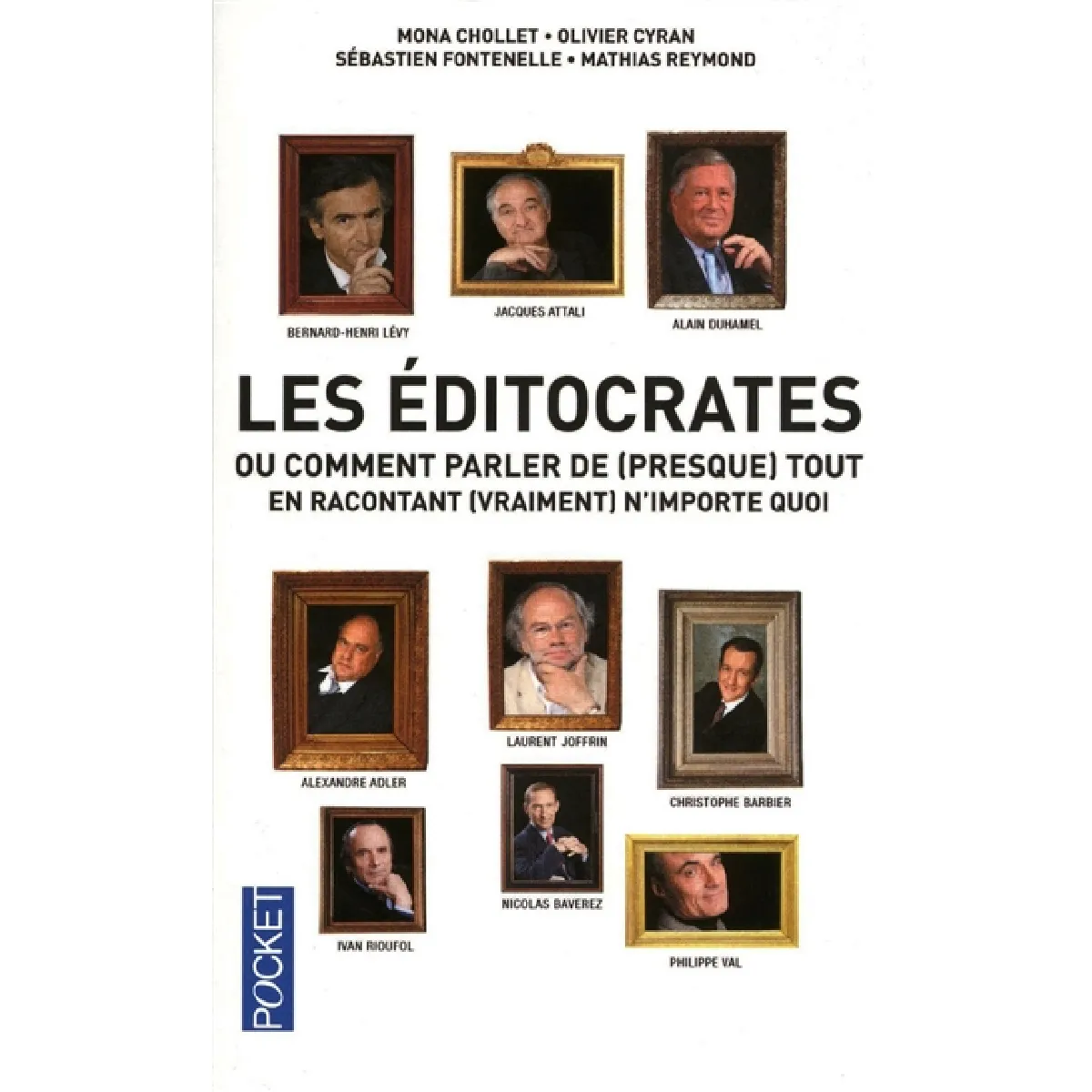 Les éditocrates : ou comment parler de (presque) tout en racontant (vraiment) n'importe quoi · Occasion