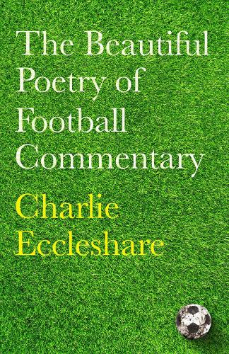 The Beautiful Poetry of Football Commentary (Hardback)