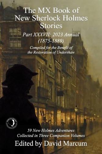 The MX Book of New Sherlock Holmes Stories Part XXXVII: 2023 Annual (1875-1889) - MX Book of New Sherlock Holmes Stories 37 (Paperback)