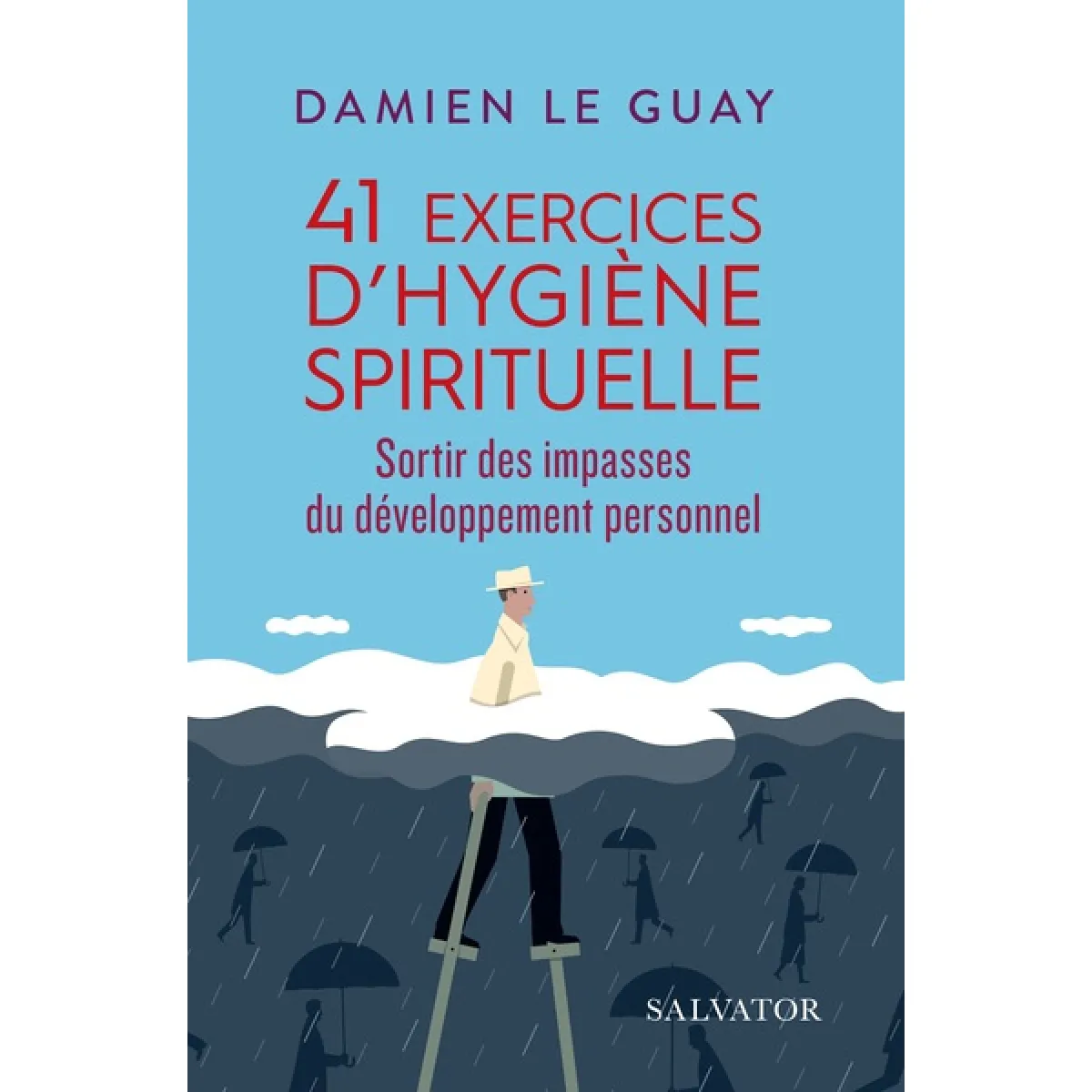 41 exercices d'hygiène spirituelle : sortir des impasses du développement personnel · Occasion