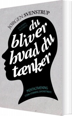 Du Bliver Hvad Du Tænker - Jørgen Svenstrup - Bog
