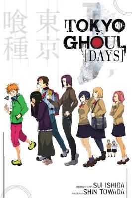 Tokyo Ghoul: Days: Days - Tokyo Ghoul Novels (Paperback)