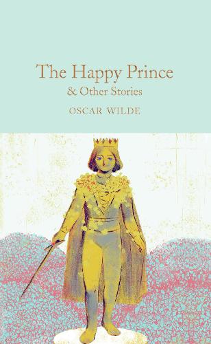 The Happy Prince & Other Stories - Macmillan Collector's Library (Hardback)