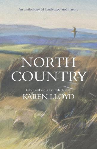 North Country: An anthology of landscape and nature (Hardback)