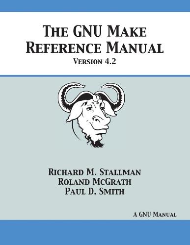 GNU Make Reference Manual: Version 4.2 (Paperback)