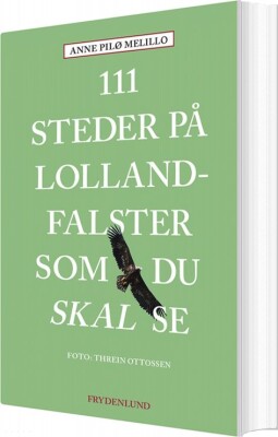 111 Steder På Lolland-Falster Som Du Skal Se - Anne Melillo - Bog