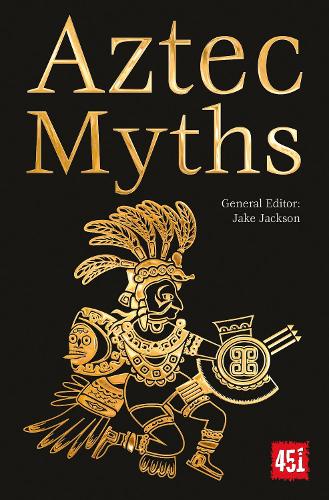 Aztec Myths - The World's Greatest Myths and Legends (Paperback)