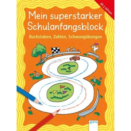 Arena Mein superstarker Schulanfangsblock. Buchstaben, Zahlen, Schwungübungen