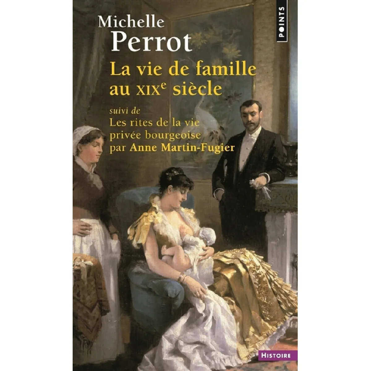 La vie de famille au XIXe siècle. Les rites de la vie privée bourgeoise · Occasion