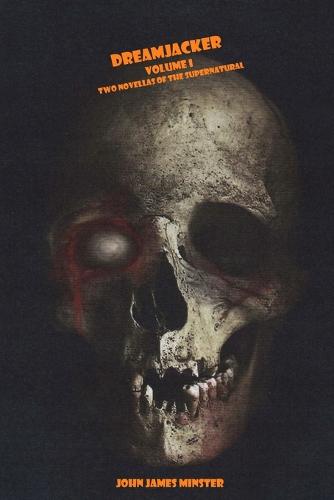 Dreamjacker - Volume I: Two Novellas of the Supernatural - Dreamjacker 1 (Paperback)