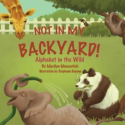 Not in My Backyard: Alphabet in the Wild (Paperback)