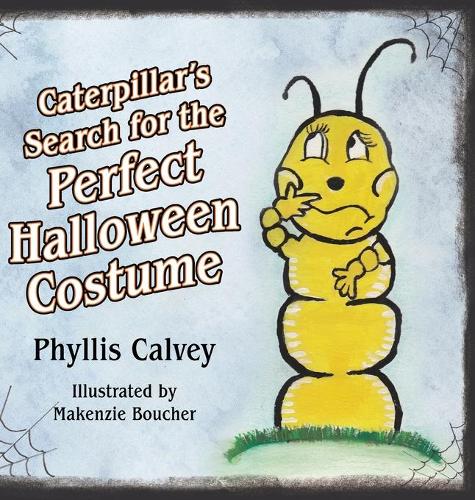 Caterpillar's Search for the Perfect Halloween Costume (Hardback)