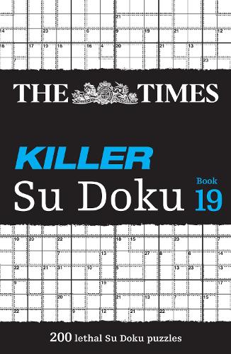 The Times Killer Su Doku Book 19: 200 Lethal Su Doku Puzzles - The Times Su Doku (Paperback)