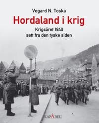 Hordaland i krig; krigsåret 1940 sett fra den tyske siden