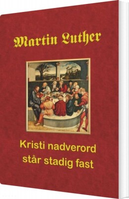 Martin Luther - Kristi Nadverord Står Stadig Fast - Finn B. Andersen - Bog