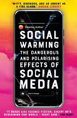 Social Warming: How Social Media Polarises Us All (Paperback)