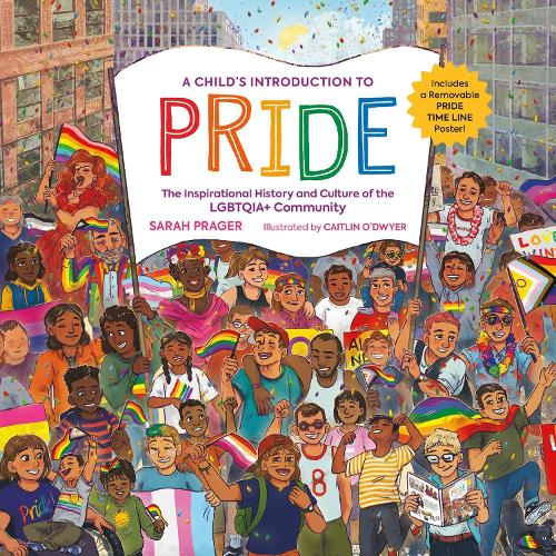 A Child's Introduction to Pride: The Inspirational History and Culture of the LGBTQIA+ Community (Hardback)