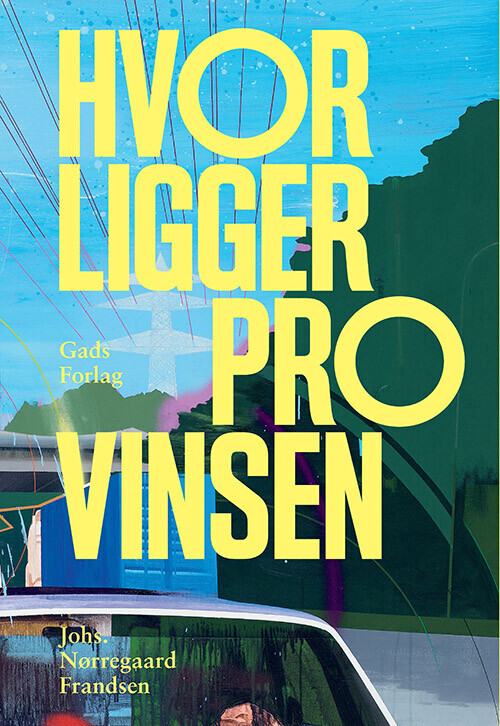 Hvor Ligger Provinsen - Johs. Nørregaard Frandsen - Bog